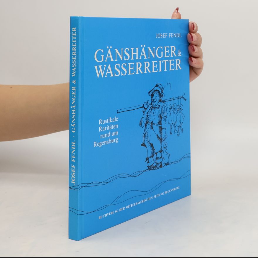 Josef Fendl Gänsehänger & [und] Wasserreiter