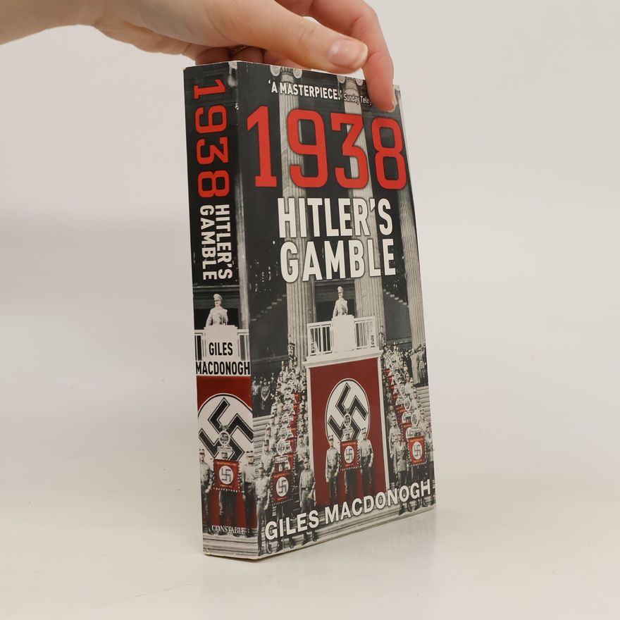 Giles MacDonogh 1938. Hitler's Gamble
