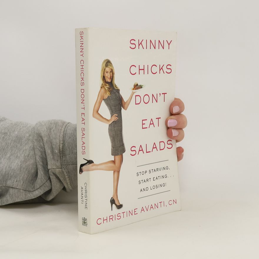 Christine Avanti Skinny Chicks Don't Eat Salads