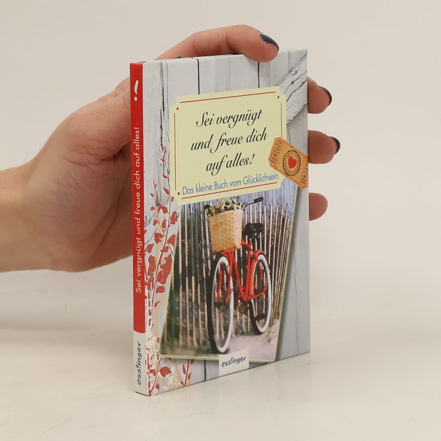 Auteurscollectief Sei vergnügt und freue dich auf alles!. Das kleine Buch vom Glücklichsein