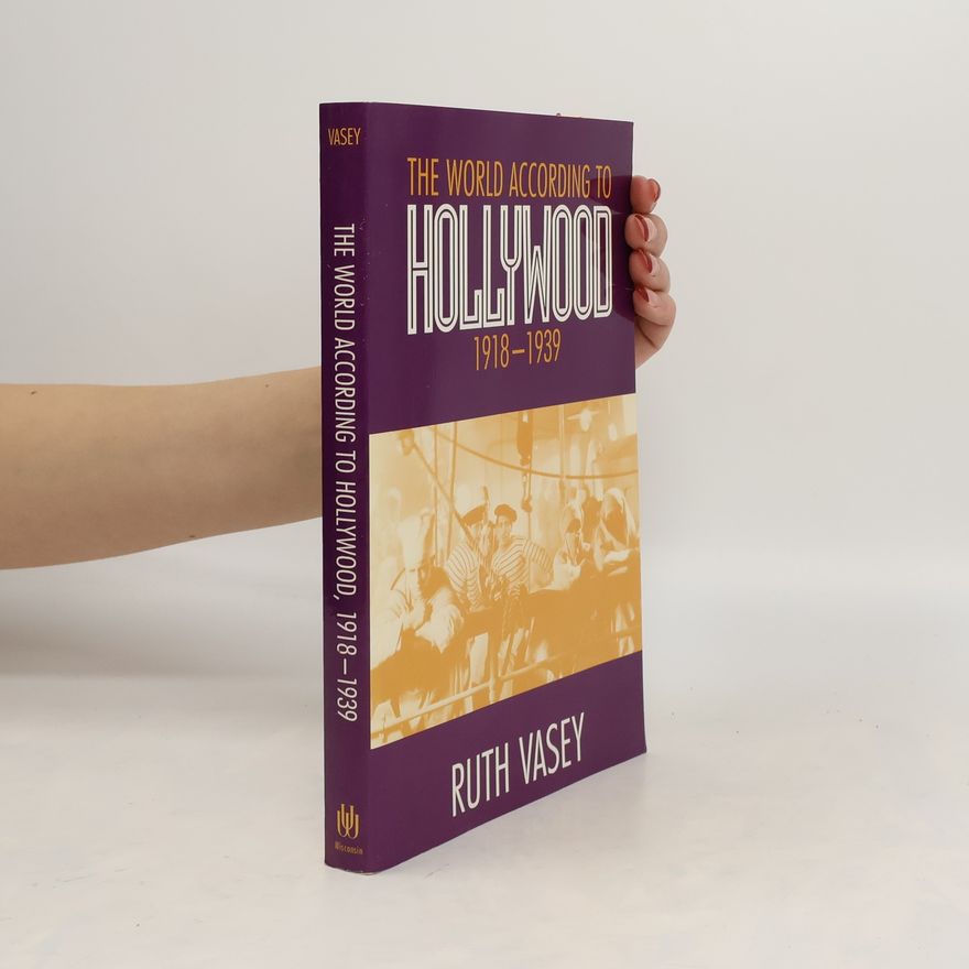 Ruth Vasey The World According to Hollywood, 1918-1939