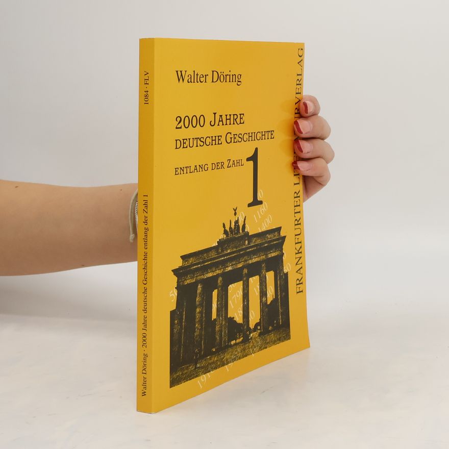 Walter Döring 2000 Jahre deutsche Geschichte entlang der Zahl 1