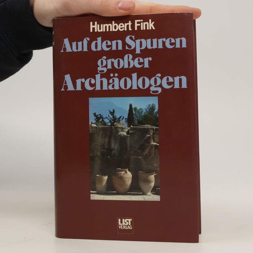 Humbert Fink Auf den Spuren grosser Archäologen