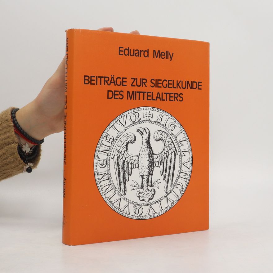 Eduard Melly Beiträge zur Siegelkunde des Mittelalters I.