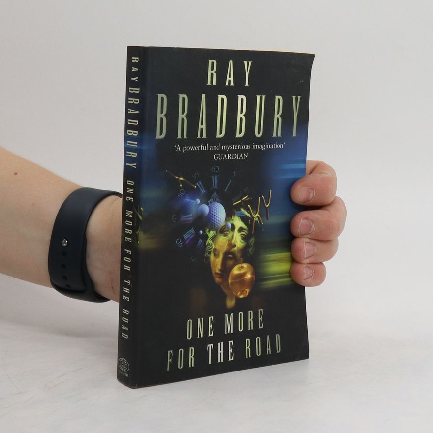 Ray Bradbury One more for the road : a new story collection