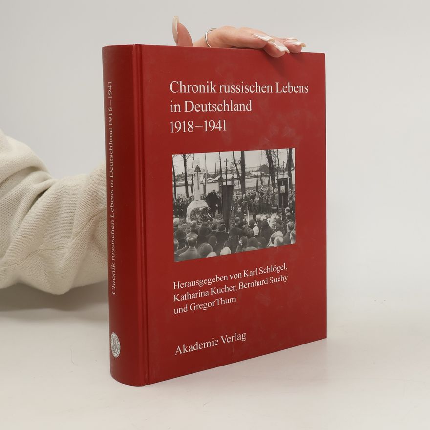 Karl Schlögel Chronik russischen Lebens in Deutschland 1918 - 1941