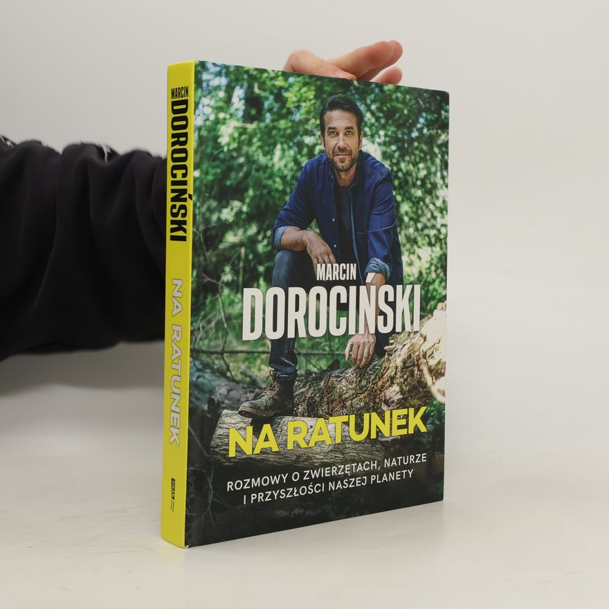 Marcin Dorociński Na ratunek. Rozmowy o zwierzętach, naturze...