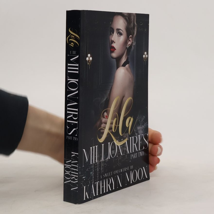 Kathryn Moon Lola and the Millionaires. Part Two