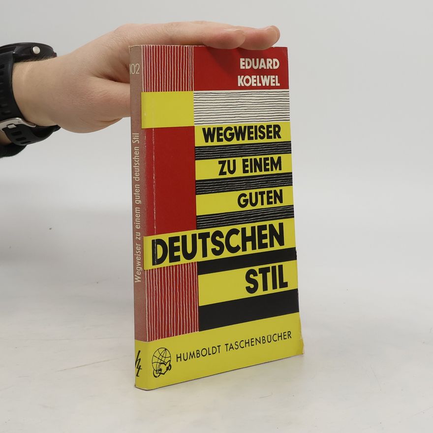 Eduard Koelwel Wegweiser zu einem guten deutschen Stil