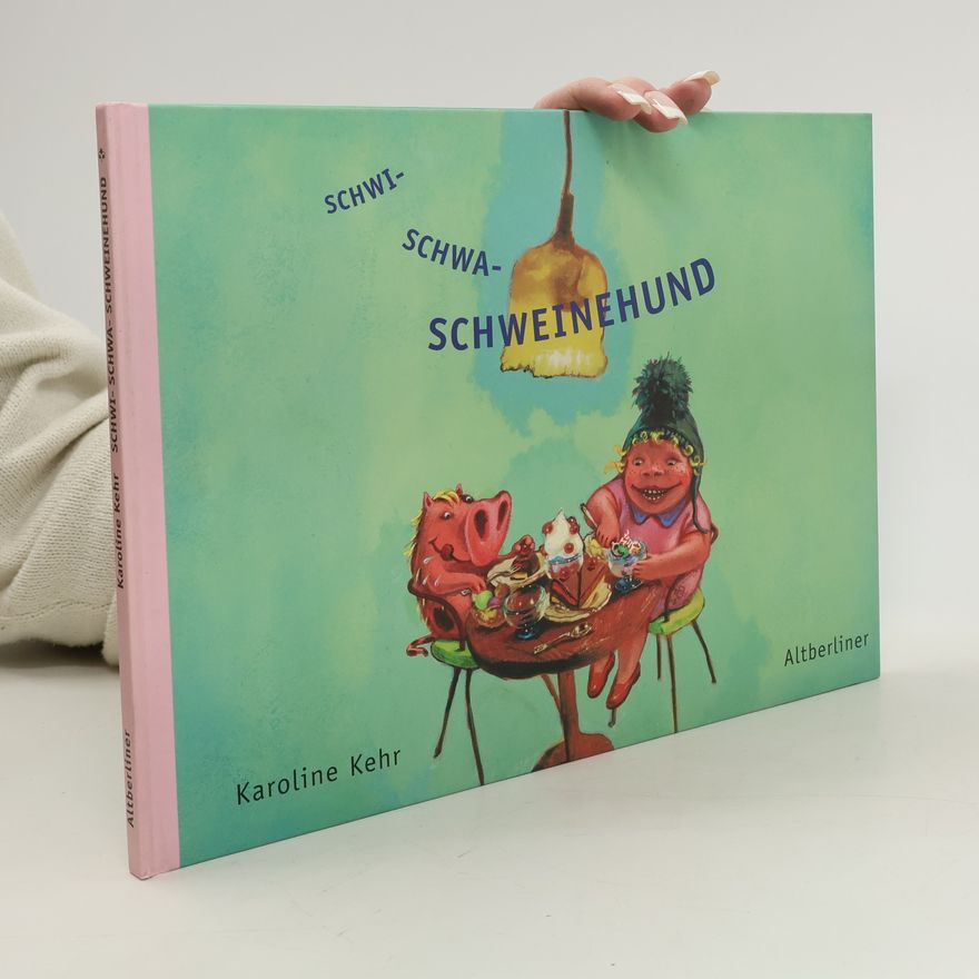 Karoline Kehr Schwi-Schwa-Schweinehund