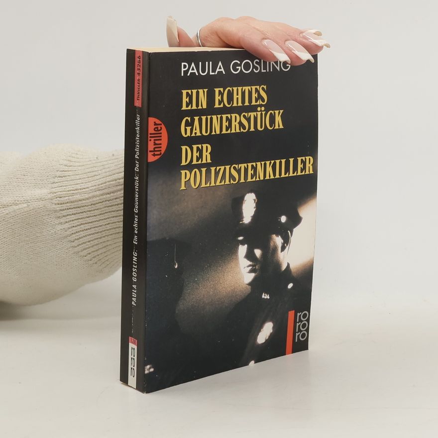 Paula Gosling Ein echtes Gaunerstück. Der Polizistenkiller