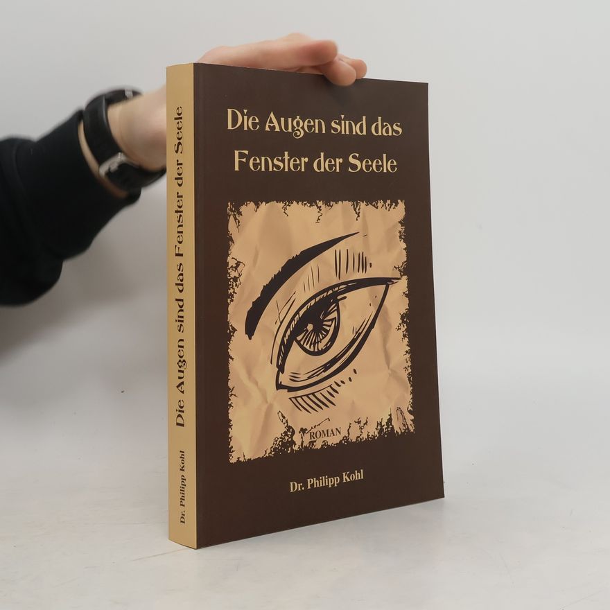 Philipp Kohl Die Augen sind das Fenster der Seele