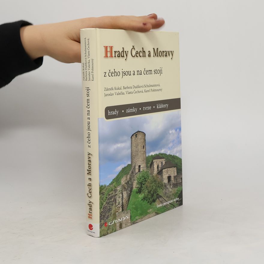 Zdeněk Kukal Hrady Čech a Moravy : z čeho jsou a na čem stojí : hrady, zámky, tvrze, kláštery