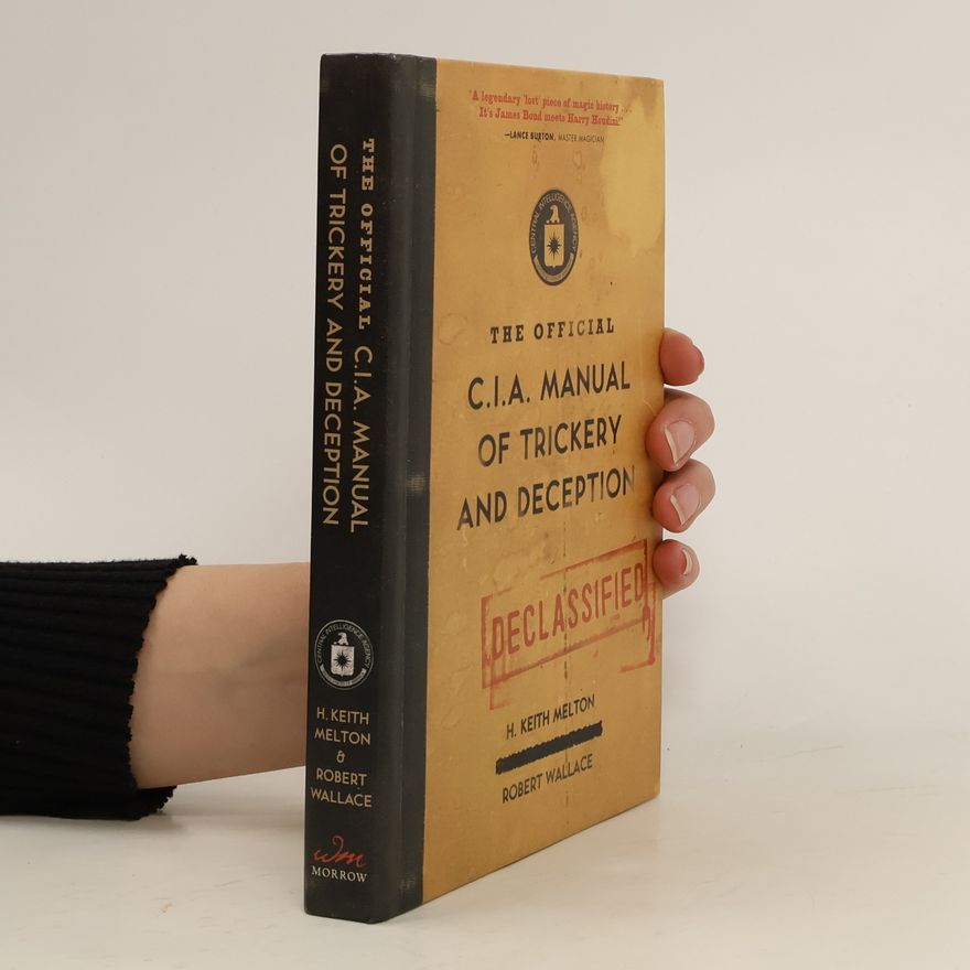 H. Keith Melton The Official C.I.A. Manual of Trickery and Deception