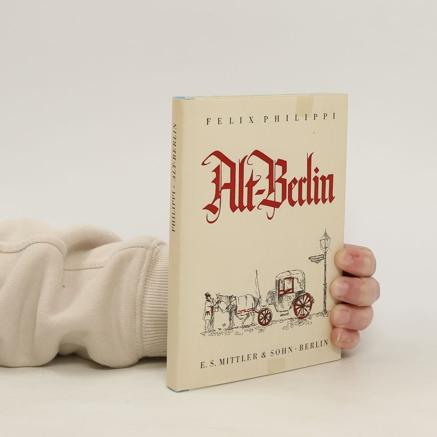 Felix Philippi Alt-Berlin