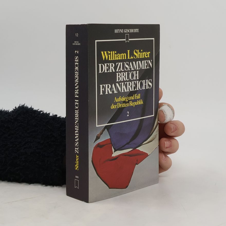 William L. Shirer Der Zusammenbruch Frankreichs. Aufstieg und Fall der Dritten Republik