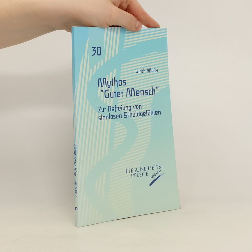 Ulrich Meier Mythos. Gguter Mensch 30