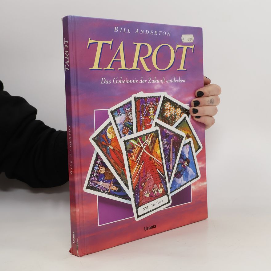 Bill Anderton Tarot. Das Geheimnis der Zukunft entdecken