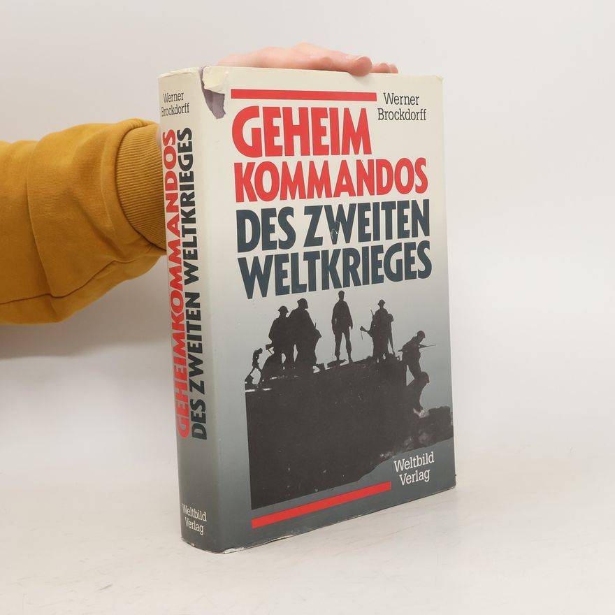 Werner Brockdorff Geheim Kommandos: Des zweiten Weltkrieges