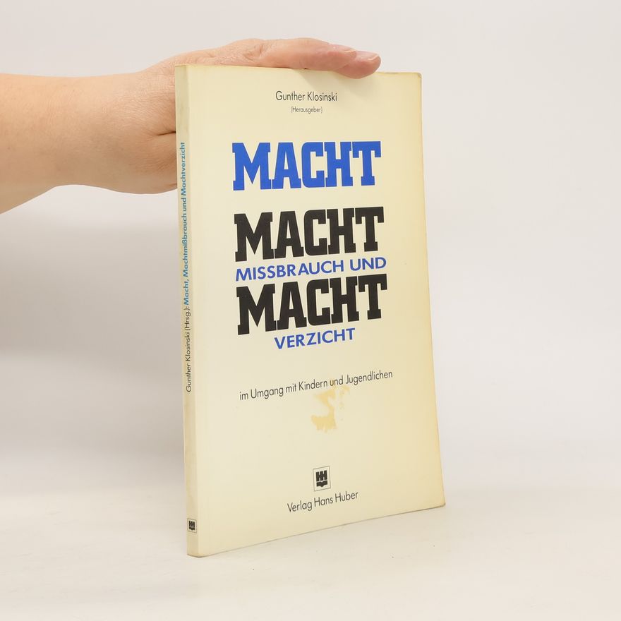 Gunther Klosinski Macht, Machtmißbrauch und Machtverzicht im Umgang mit Kindern und Jugendlichen