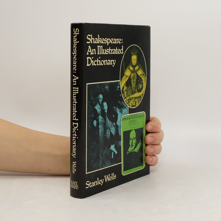 Stanley Wells Shakespeare: An Illustrated Dictionary