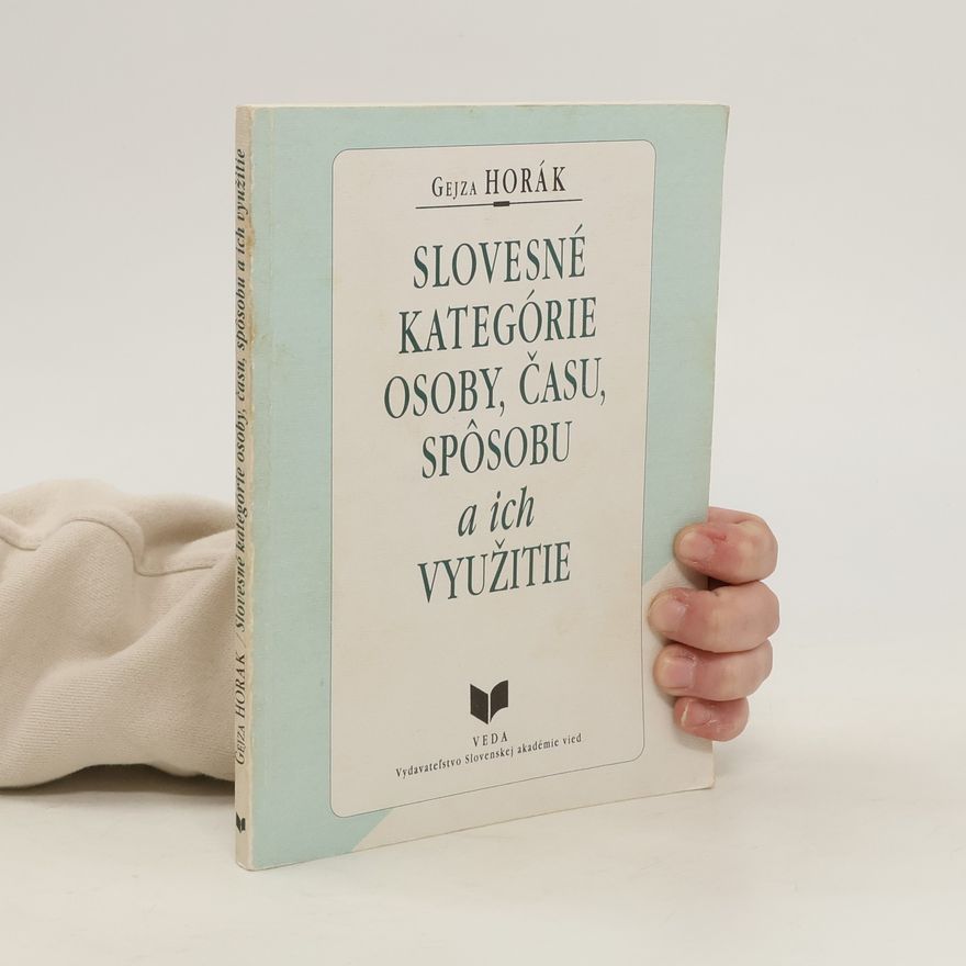 Gejza Horák Slovesné kategórie osoby, času, spôsobu a ich využitie