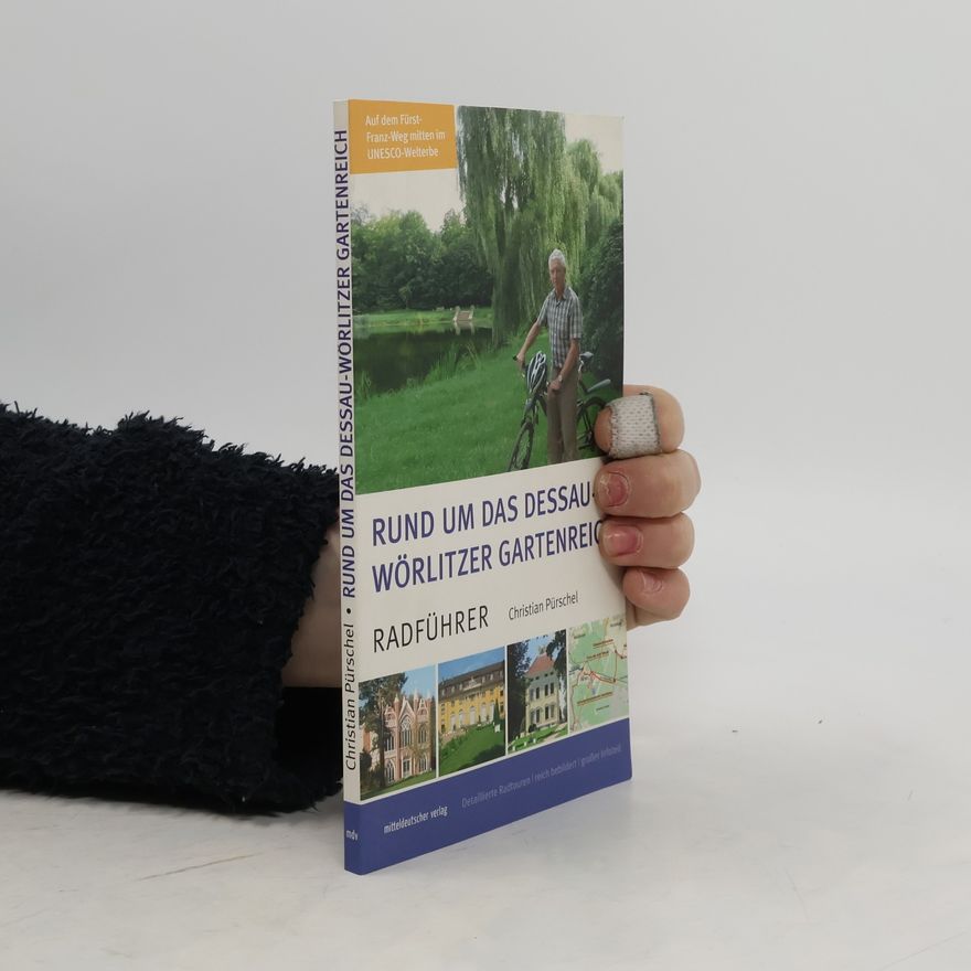 Christian Pürschel Rund um das Dessau-Wörlitzer Gartenreich