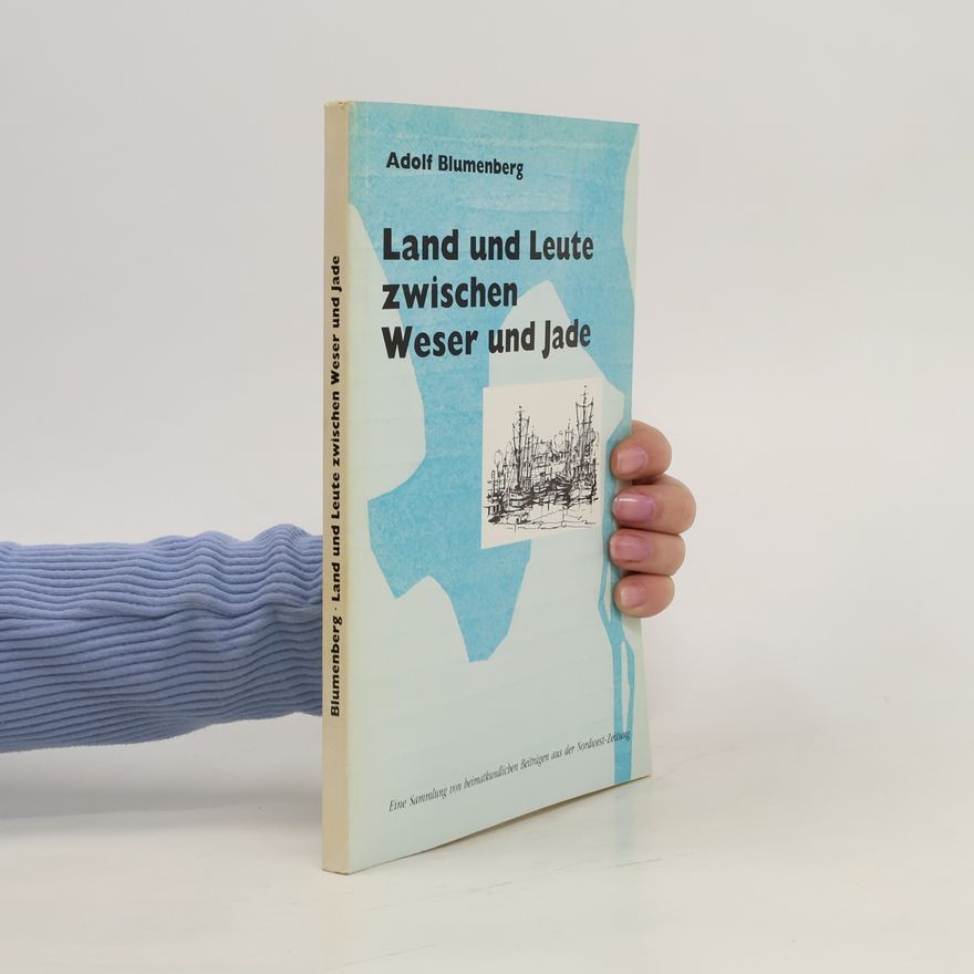 Adolf Blumenberg Land und Leute zwischen Weser und Jade