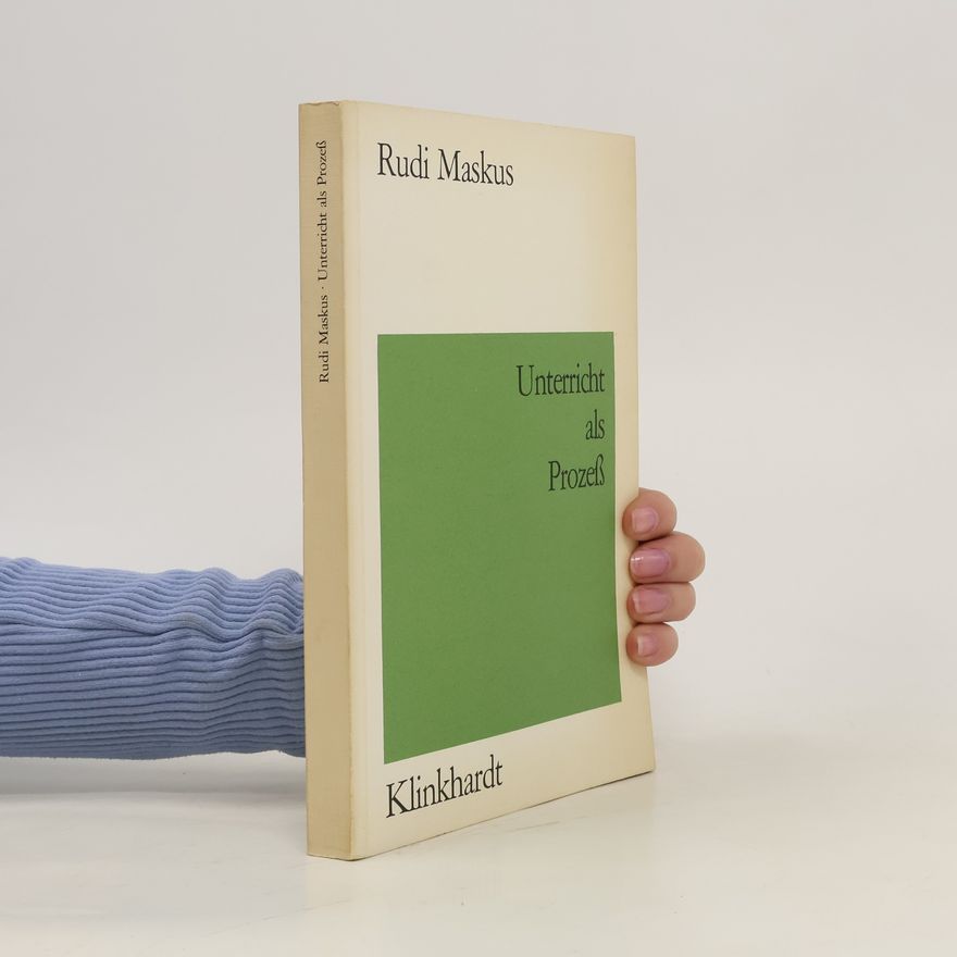 Rudi Maskus Unterricht als Prozess