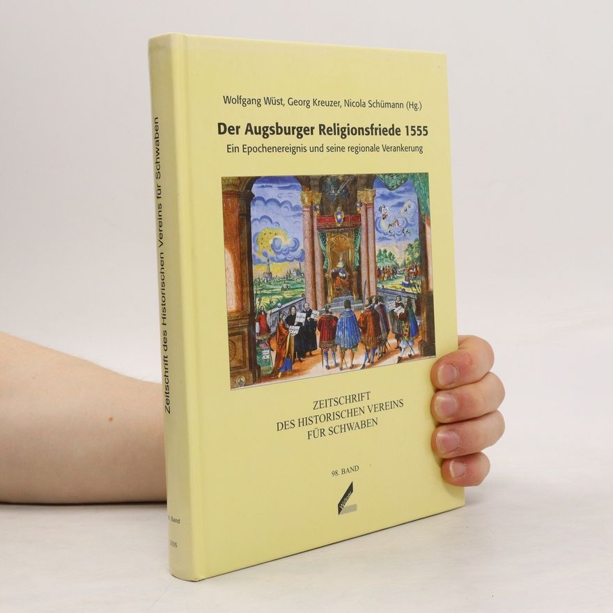 Wolfgang Wüst Der Augsburger Religionsfriede 1555