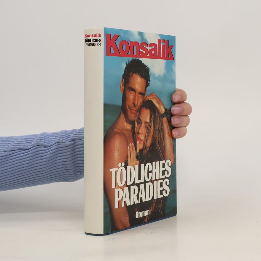 Heinz Günther Konsalik Tödliches Paradies. Roman