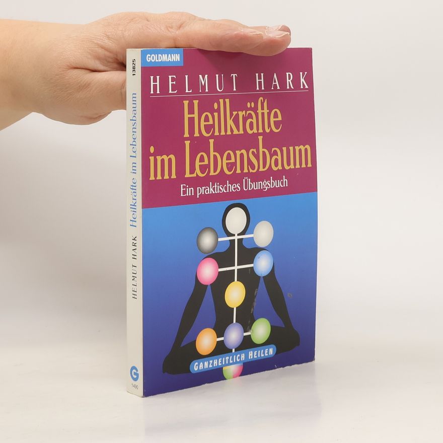 Helmut Hark Heilkräfte im Lebensbaum