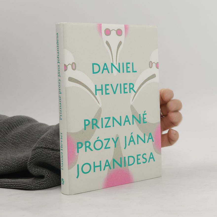 Daniel Hevier Priznané prózy Jána Johanidesa