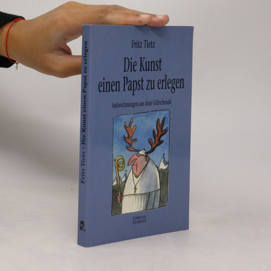 Fritz Tietz Die Kunst, einen Papst zu erlegen