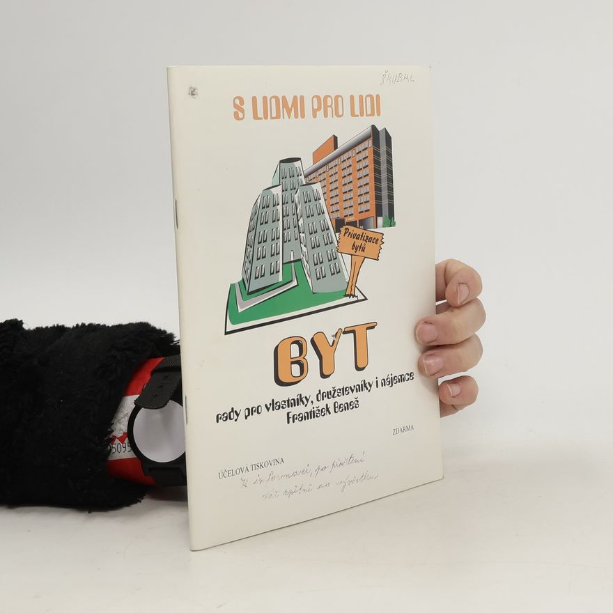 Beneš František S lidmi pro lidi. Byt. Rady pro vlastníky, družstevníky i nájemce