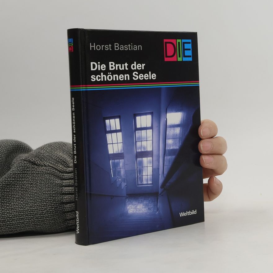 Horst Bastian Die Brut der schönen Seele