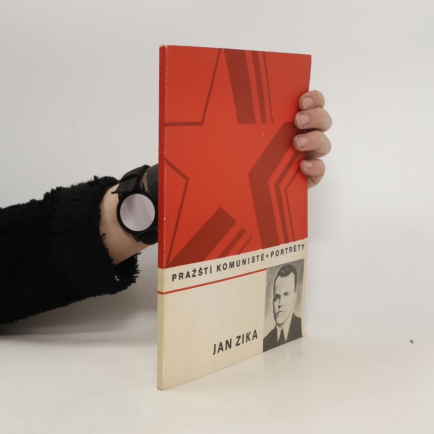 Jaroslav Žižka Pražští komunisté. Jan Zika