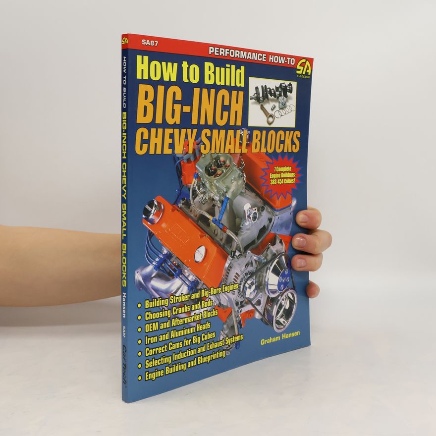 Graham Hansen How to Build Big-Inch Chevy Small Blocks