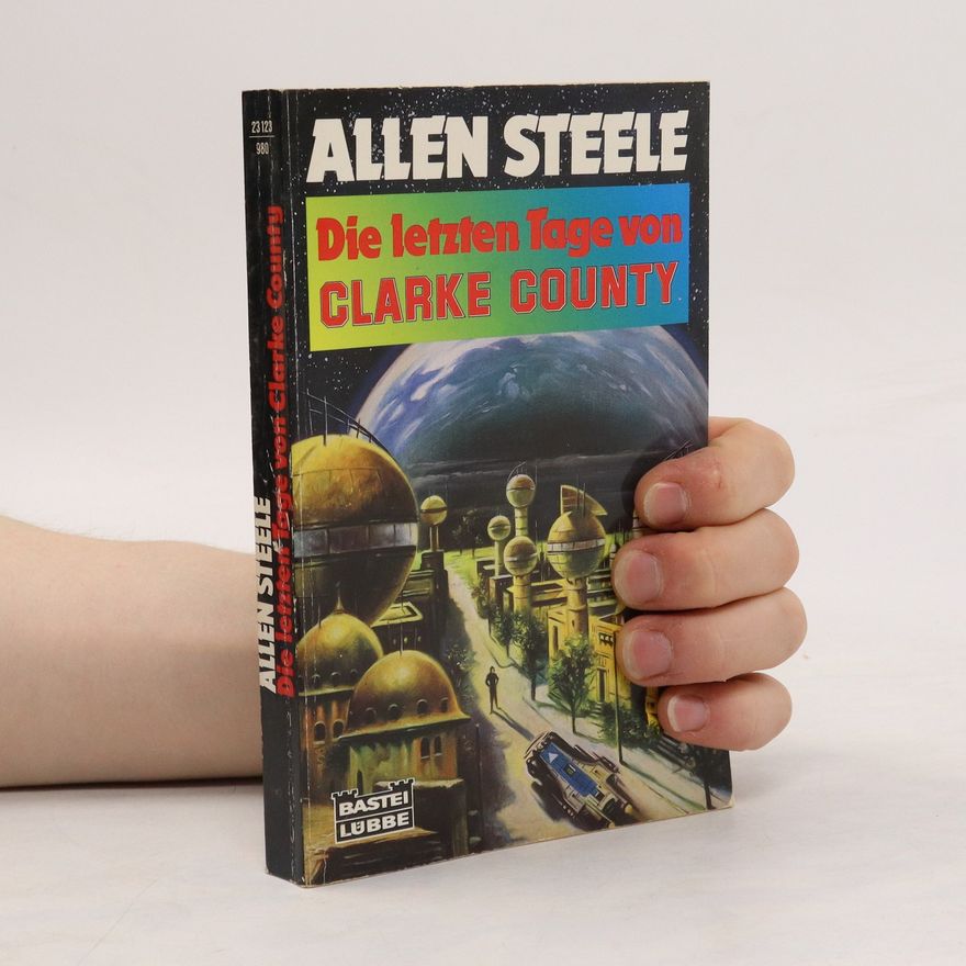 Allen Steele Die letzten Tage von Clarke County