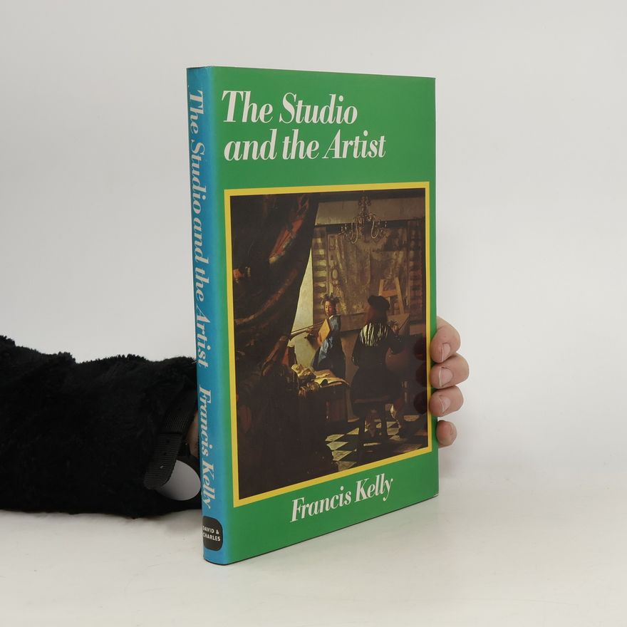 Francis Kelly The Studio an the Artist