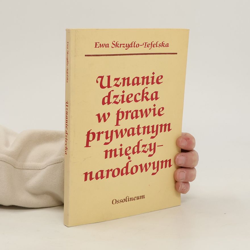 Ewa Skrzydlo-Tefelska Uznanie dziecka w prawie prywatnym miedzynarodowym