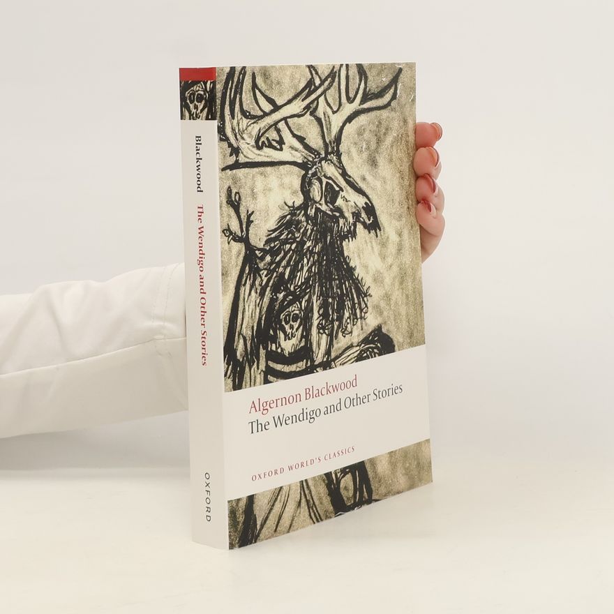 Algernon Blackwood The Wendigo and Other Stories