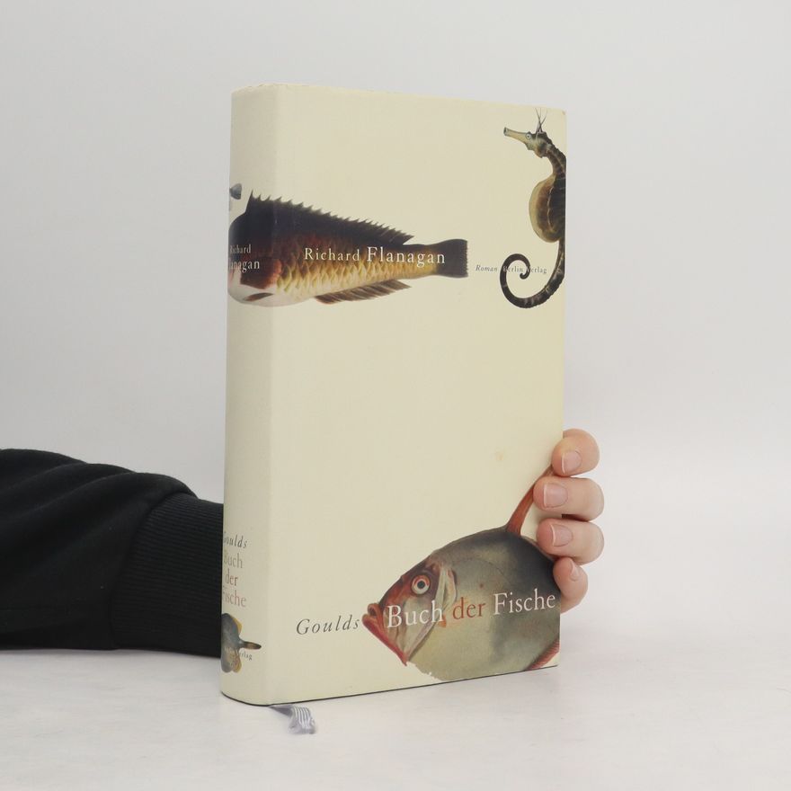 Richard Flanagan Goulds Buch der Fische