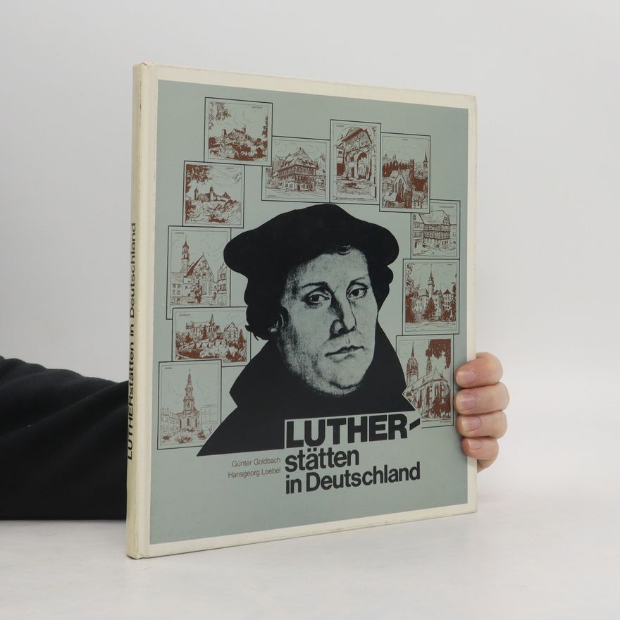 Günter Goldbach Lutherstätten in Deutschland