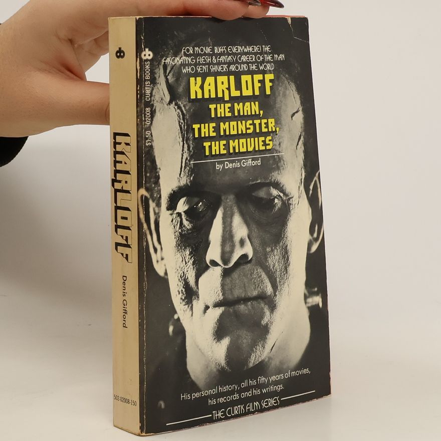 Denis Gifford Karloff. The Man, the Monster, the Movies