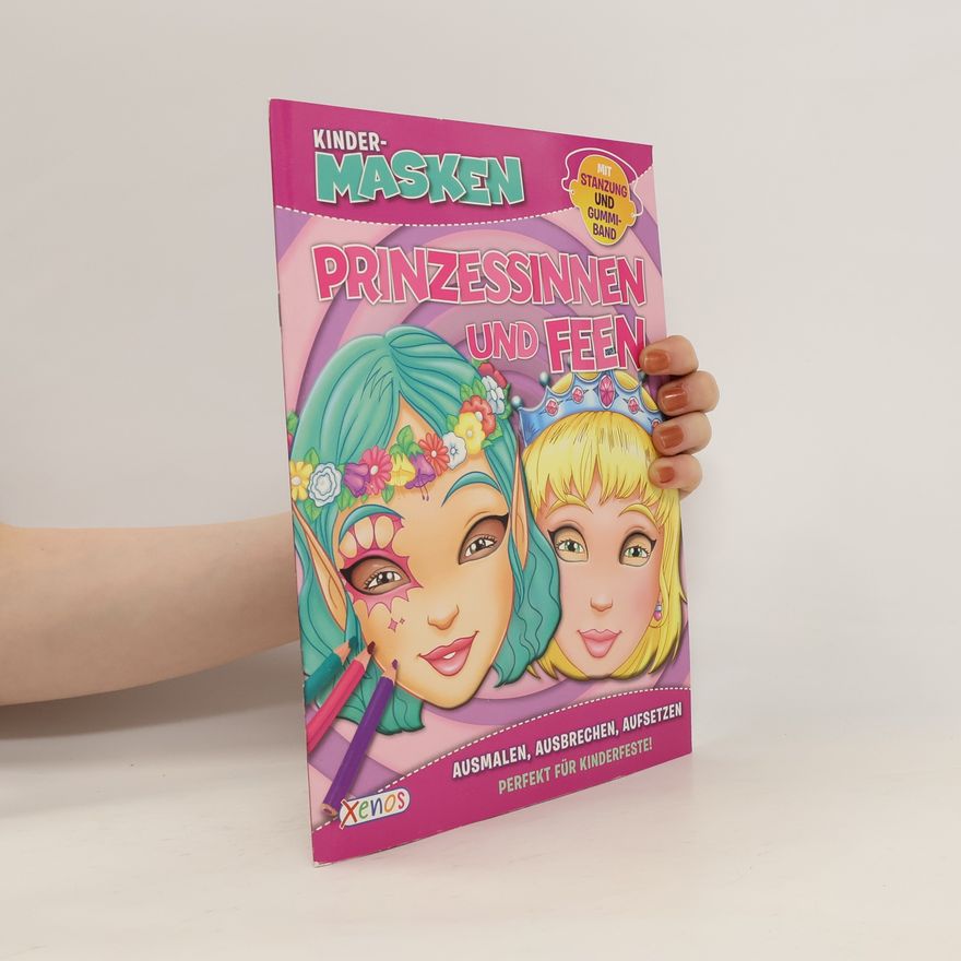 Autorenkollektiv Prinzessinnen und Feen, Maskenbuch. Ausmalen, Ausbrechen, Aufsetzen. Perfekt für Kinderfeste