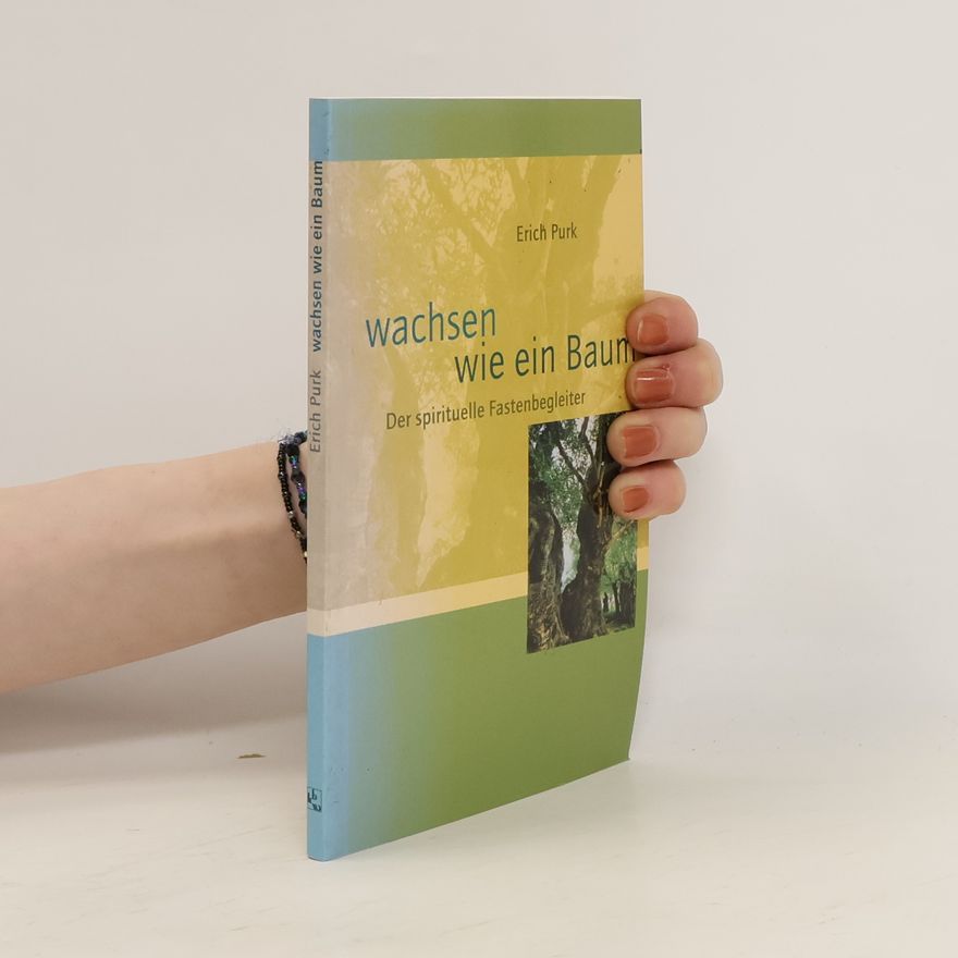 Erich Purk Wachsen wie ein Baum