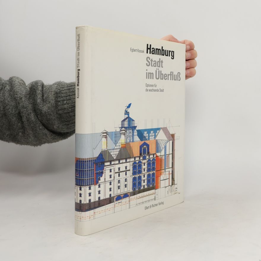Egbert Kossak Hamburg. Stadt im Überfluß