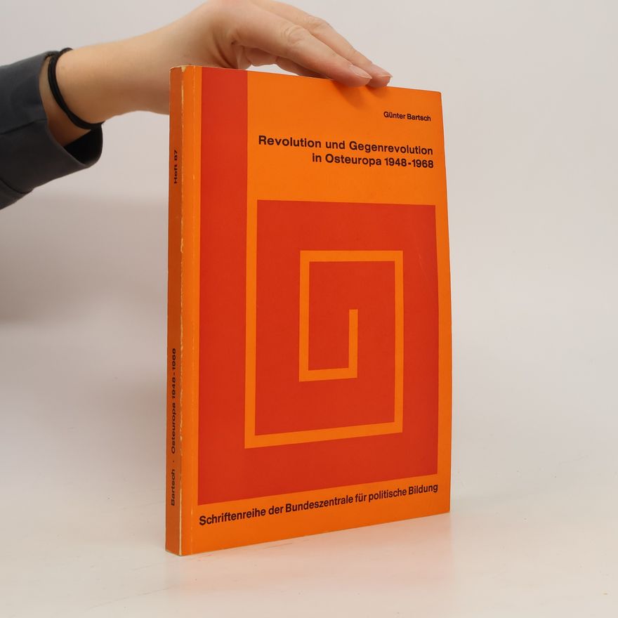 Günter Bartsch Revolution und Gegenrevolution in Osteuropa 1948-1968