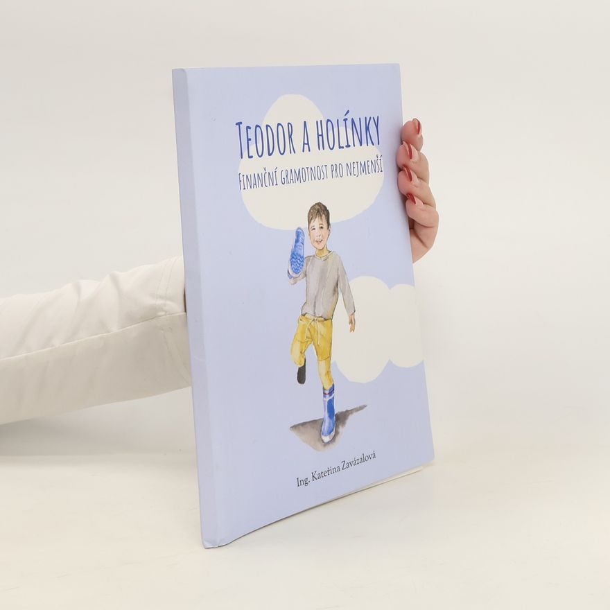 Kateřina Zavázalová Teodor a holínky. Finanční gramotnost pro nejmenší